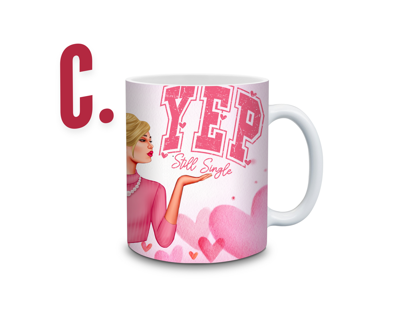 Valentines Day 11 oz mug * Yup still Single *