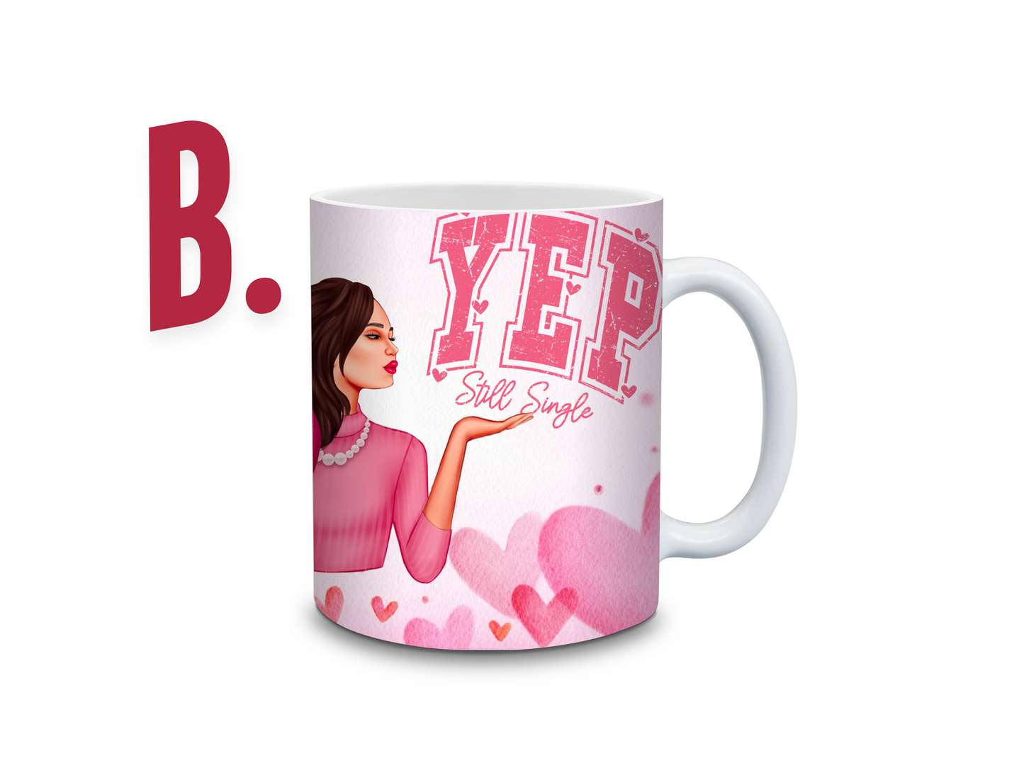 Valentines Day 11 oz mug * Yup still Single *