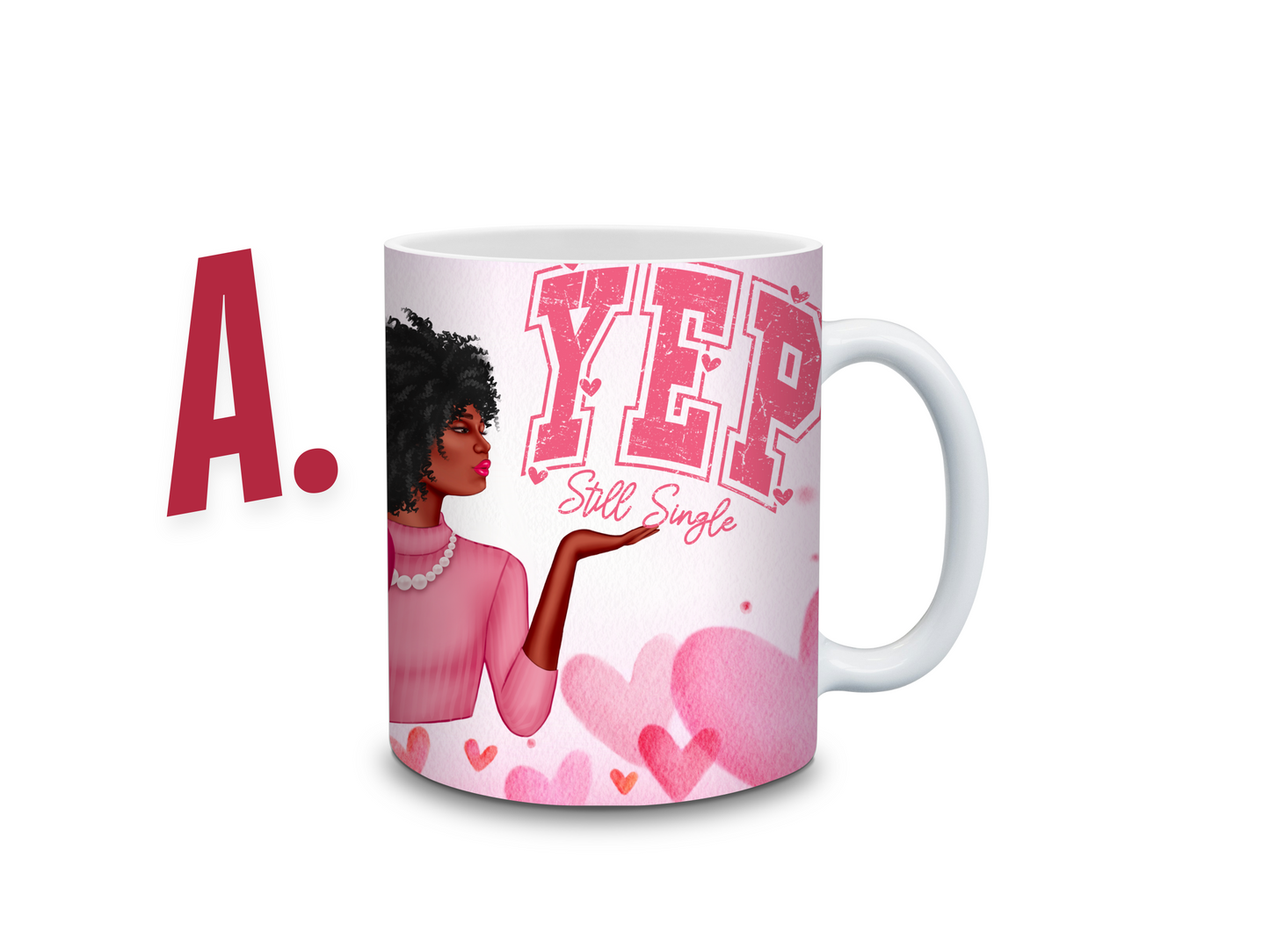 Valentines Day 11 oz mug * Yup still Single *