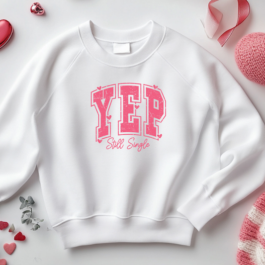 Woman’s Valentine’s Day Sweatshirt *Yup Still Single*