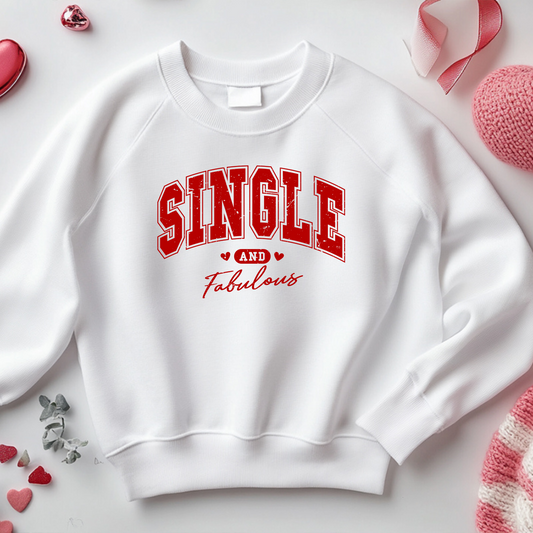 Woman’s Valentine’s Day Sweatshirt *Single and Fabulous *