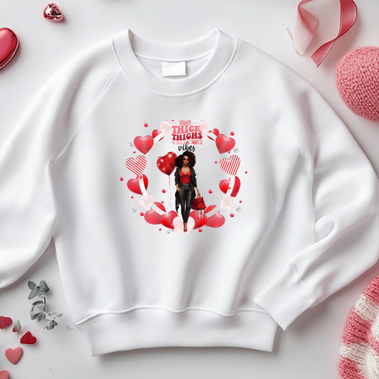 Valentine’s Day Sweatshirt * Thick Thighs Valentine Vibes*